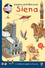 Explore and discover Siena. A guidebook to the city especially for children