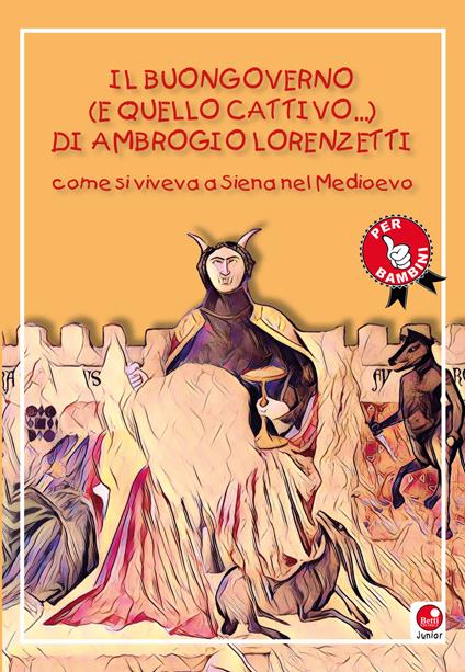 Il buongoverno (e quello cattivo) di Ambrogio Lorenzetti. Come si viveva a Siena nel Medioevo - copertina