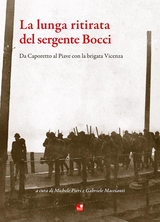 La lunga ritirata del sergente Bocci. Da Caporetto al Piave con la brigata Vincenza - copertina