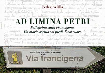 Image of Ad Limina Petri. Pellegrina sulla Francigena. Un diario scritto coi piedi. E col cuore