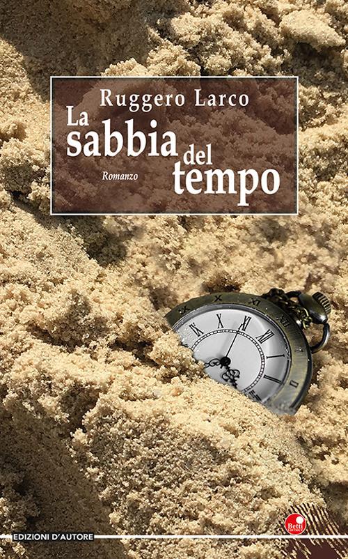 La sabbia del tempo - Ruggero Larco - copertina