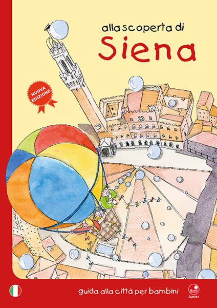 Alla scoperta di Siena. Guida alla città per bambini - Mèsi Bartoli,Barbara Latini - copertina