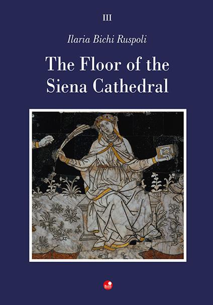 The Floor of the Siena Cathedral - Ilaria Bichi Ruspoli - copertina