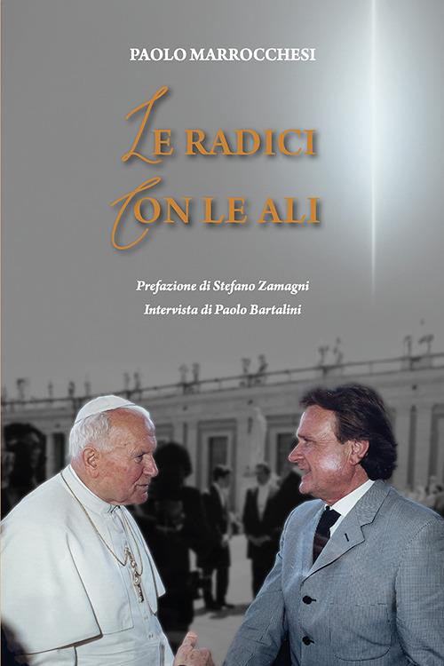 Le radici con le ali - Paolo Marrocchesi,Paolo Bartalini - copertina