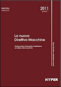 La nuova direttiva macchine. Guida pratica all'acquisto, installazione ed utilizzo delle macchine - Elena Bonafè,Giampiero Lecchi - copertina