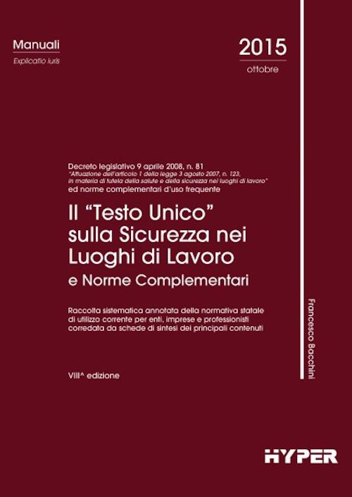 Il «Testo Unico» sulla sicurezza nei luoghi di lavoro e norme complementari - Francesco Bacchini - copertina