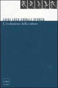 L' evoluzione della cultura. Proposte concrete per studi futuri - Luigi Luca Cavalli-Sforza - copertina
