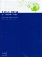 La vita sulla terra. Un'enciclopedia della biodiversità, dell'ecologia e dell'evoluzione