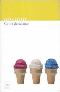 Come decidiamo - Jonah Lehrer - copertina