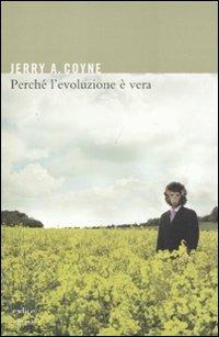 Perché l'evoluzione è vera - Jerry A. Coyne - copertina