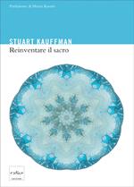 Reinventare il sacro. Scienza, ragione e religione: un nuovo approccio