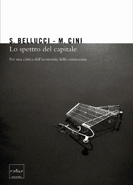 Lo spettro del capitale. Per una critica dell'economia della conoscenza - Sergio Bellucci,Marcello Cini - ebook