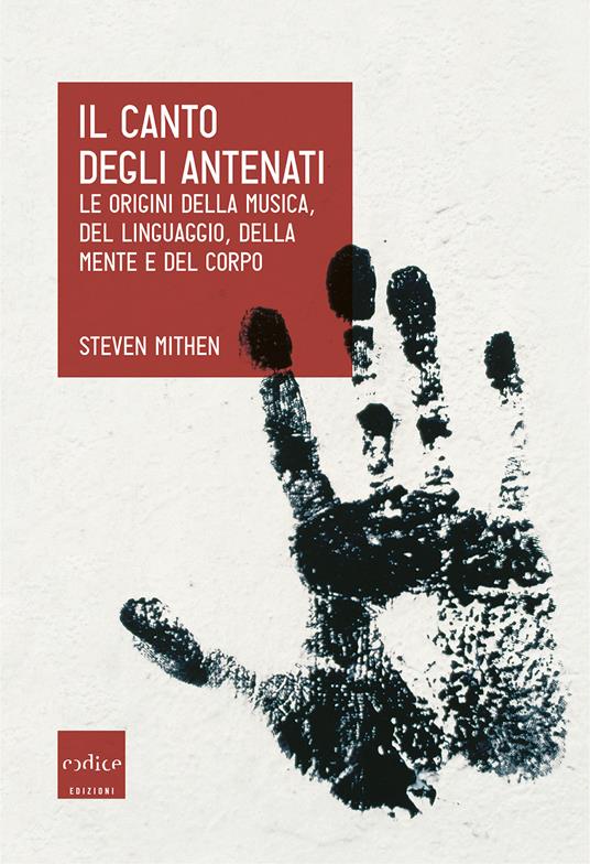 Il canto degli antenati. Le origini della musica, del linguaggio, della mente e del corpo - Steven Mithen,Elisa Faravelli,Cristina Minozzi - ebook