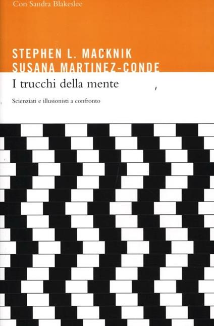 I trucchi della mente. Scienziati e illusionisti a confronto - Stephen Macknik,Susana Martinez-Conde,Sandra Blakeslee - copertina