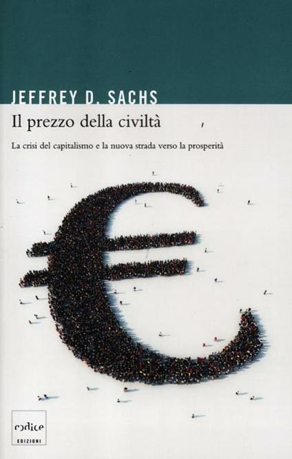 Il prezzo della civiltà. La crisi del capitalismo e la nuova strada verso la prosperità - Jeffrey D. Sachs - copertina