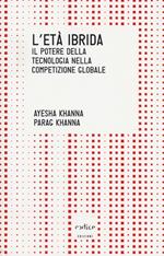 L' età ibrida. Il potere della tecnologia nella competizione globale