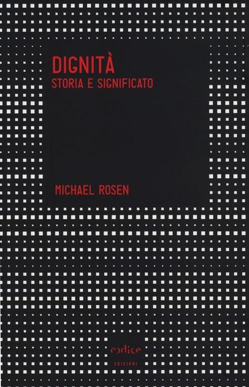 Dignità. Storia e significato - Michael Rosen - copertina