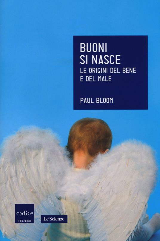 Buoni si nasce. Le origini del bene e del male - Paul Bloom - copertina