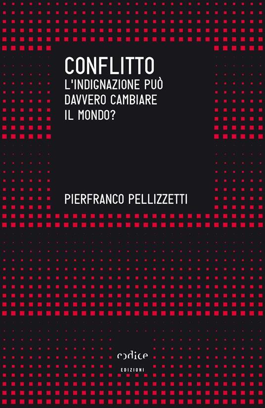 Conflitto. L'indignazione può davvero cambiare il mondo? - Pierfranco Pellizzetti - ebook