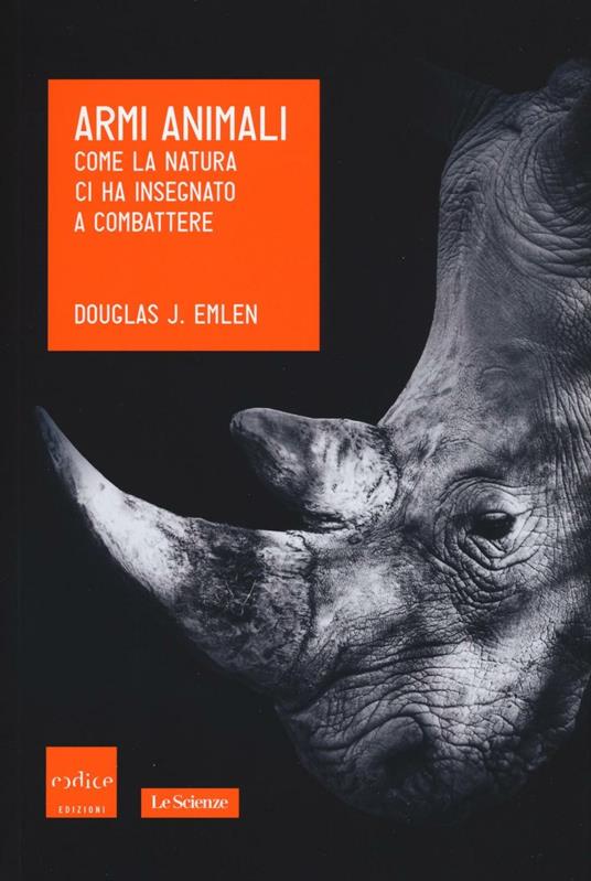 Armi animali. Come la natura ci ha insegnato a combattere - Douglas J. Emlen - copertina