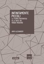 Infinitamente piccoli. La teoria matematica alla base del mondo moderno