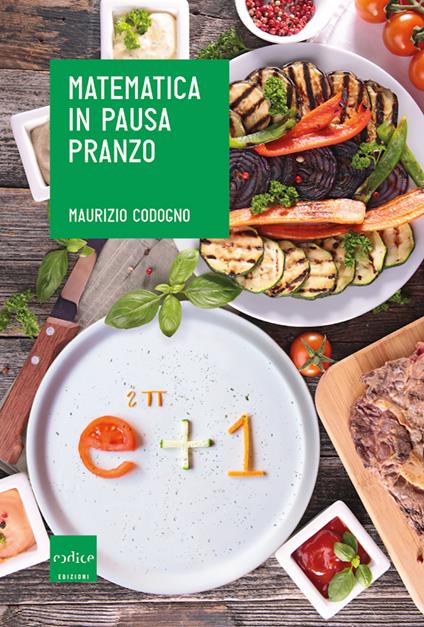 Matematica in pausa pranzo - Maurizio Codogno - ebook