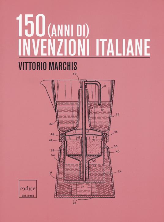 150 (anni di) invenzioni italiane - Vittorio Marchis - copertina