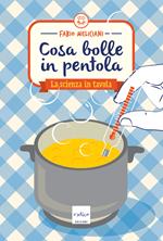 Cosa bolle in pentola. La scienza in tavola