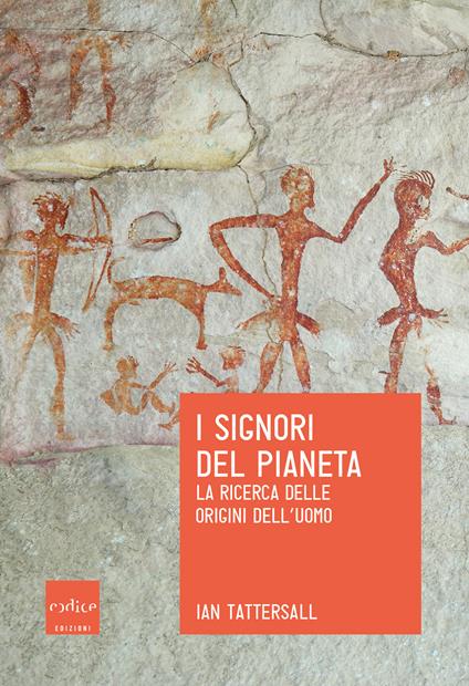 I signori del pianeta. La ricerca delle origini dell'uomo - Ian Tattersall - copertina