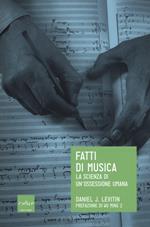 Fatti di musica. La scienza di un'ossessione umana