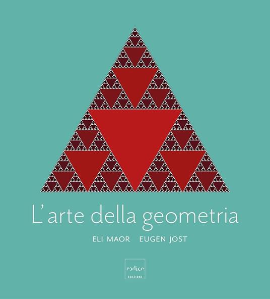 L' arte della geometria. Ediz. a colori - Eugen Jost,Eli Maor - copertina