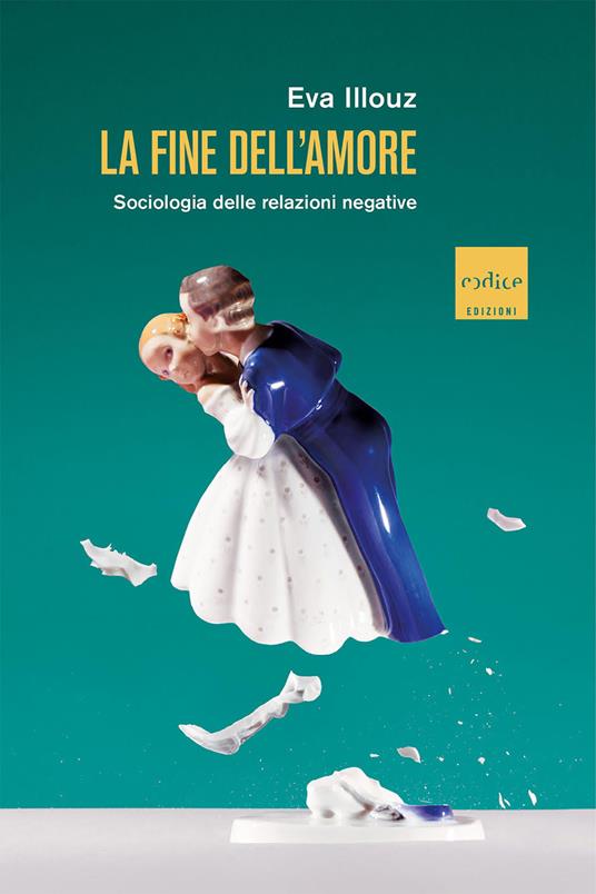 La fine dell'amore. Sociologia delle relazioni negative - Eva Illouz,Giovanni Giri - ebook