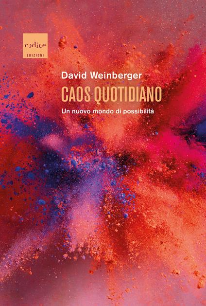 Caos quotidiano. Un nuovo mondo di possibilità - David Weinberger,Massimo Durante - ebook