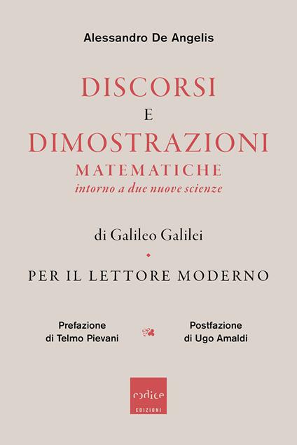 Discorsi e dimostrazioni matematiche intorno a due nuove scienze di Galileo Galilei. Per il lettore moderno - Alessandro De Angelis - copertina