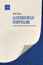 La scienza dello storytelling. Come le storie incantano il cervello