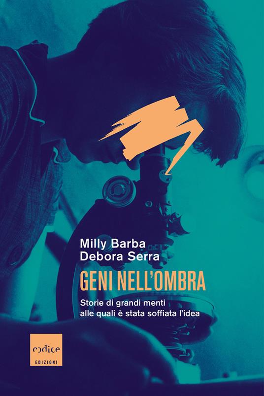 Geni nell'ombra. Storie di grandi menti alle quali è stata soffiata l'idea - Barba Milly,Debora Serra - copertina