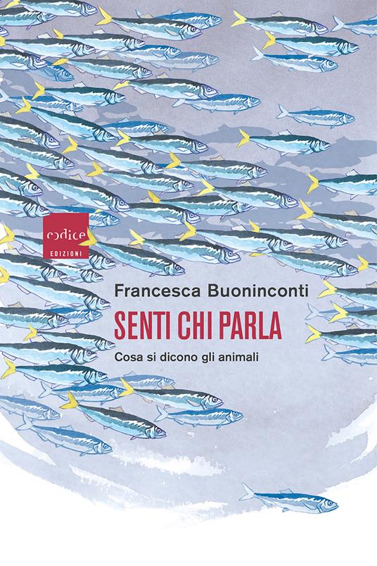 Senti chi parla. Cosa si dicono gli animali - Francesca Buoninconti,Federico Gemma - ebook