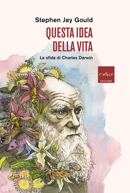 Questa idea della vita. La sfida di Charles Darwin - Stephen Jay Gould - copertina