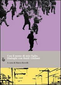 Con il nome di mio figlio. Dialoghi con Haidi Giuliani - Marco Rovelli - copertina