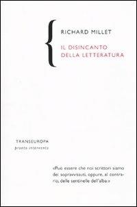 Il disincanto della letteratura - Richard Millet - copertina