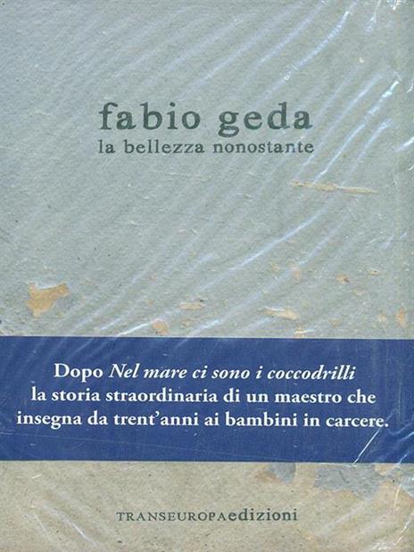 La bellezza nonostante - Fabio Geda - 4