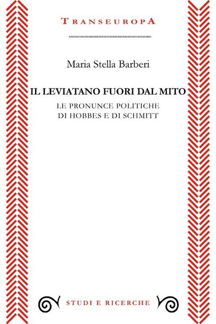 Il leviatano fuori dal mito. Le pronunce politiche di Hobbes e di Schmitt - M. Stella Barberi - copertina