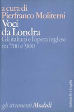 Voci da Londra. Gli italiani e l'opera inglese tra '700 e '900