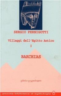 Villaggi dell'antico Egitto. Vol. 1: Bakchias. - Sergio Pernigotti - copertina