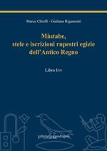 Màstabe, stele e iscrizioni rupestri egizie dell'antico regno. Testo geroglifico, traslitterazione, traduzione sia letteraria sia critica