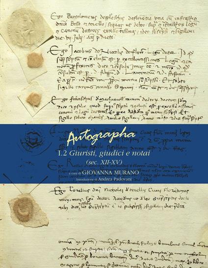 Autographa. Vol. 1\2: Giuristi, giudici e notai (sec. XII-XV). - copertina