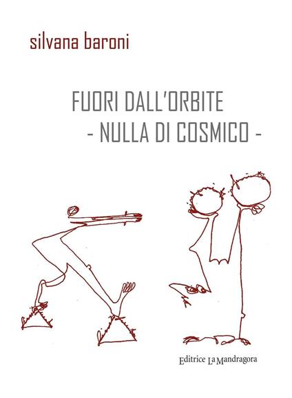 Fuori dall'orbite. Nulla di cosmico - Silvana Baroni - copertina