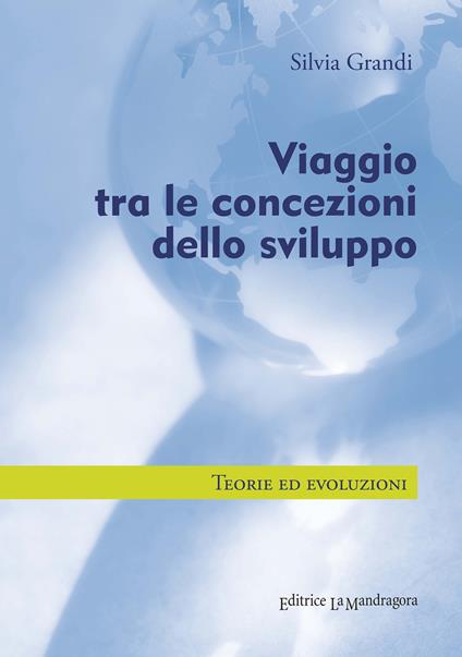 Viaggio tra le concezioni dello sviluppo. Teorie ed evoluzioni - Silvia Grandi - copertina