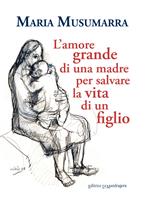 L' amore grande di una madre per salvare la vita di un figlio