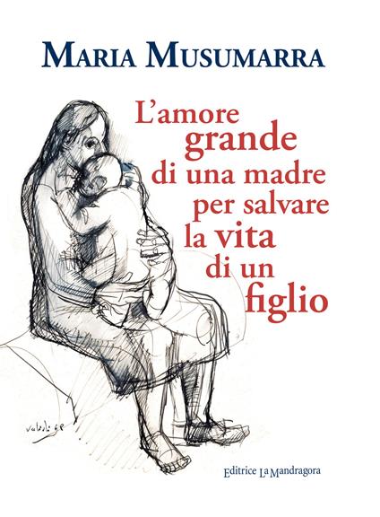 L' amore grande di una madre per salvare la vita di un figlio - Maria Musumarra - copertina